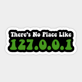 Funny There's No Place Like 127.0.0.1 (Home) System Sticker